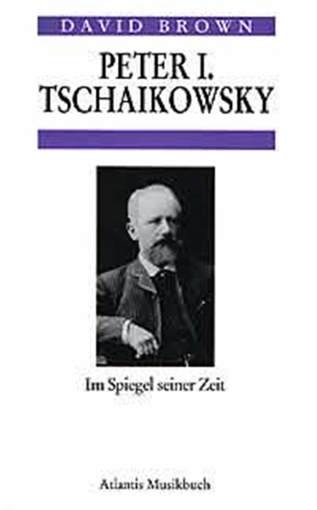 Peter I. Tschaikowsky im Spiegel seiner Zeit
